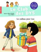 Couverture du livre « Le club des Dys Tome 2 : le cadeau pour Lou » de Nadine Brun-Cosme et Ewen Blain aux éditions Pere Castor