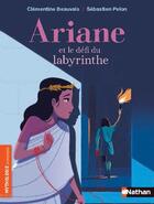 Couverture du livre « Ariane et le défi du labyrinthe » de Sebastien Pelon et Clementine Beauvais aux éditions Nathan