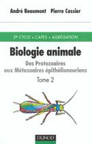 Couverture du livre « Biologie Animale T.2 ; Des Protozaires Aux Metazoaires Epithelioneuriens » de André Beaumont aux éditions Dunod