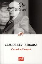 Couverture du livre « Claude Lévi-Strauss (5e édition) » de Catherine Clement aux éditions Que Sais-je ?