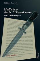 Couverture du livre « L'affaire Jack l'Eventreur : une radioscopie » de Didier Chauvet aux éditions L'harmattan