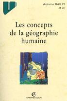 Couverture du livre « Les Concepts De La Geographie Humaine ; 5e Edition » de Ferras Bailly aux éditions Armand Colin