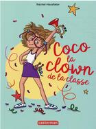 Couverture du livre « Coco la clown de la classe » de Rachel Hausfater et Caroline Ayrault aux éditions Casterman