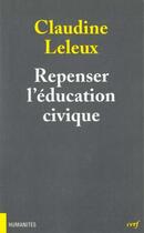 Couverture du livre « Repenser l'education civique » de Claudine Leleux aux éditions Cerf