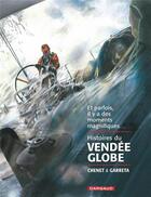Couverture du livre « Histoires du Vendée Globe ; et parfois il y a des moments magnifiques... » de Renaud Garreta et Alexandre Chenet aux éditions Dargaud