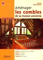 Couverture du livre « Amenager les combles de sa maison ancienne » de Gilles Sainsaulieu aux éditions Eyrolles