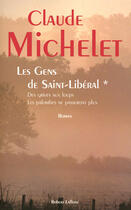 Couverture du livre « Des grives aux loups Tome 1 : les gens de Saint-Libéral : des grives aux loups ; les palombes ne passeront plus » de Claude Michelet aux éditions Robert Laffont