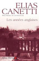 Couverture du livre « Les annees anglaises » de Elias Canetti aux éditions Albin Michel