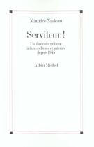 Couverture du livre « Serviteur ! un itinéraire critique à travers livres et auteurs depuis 1945 » de Maurice Nadeau aux éditions Albin Michel