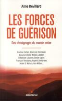 Couverture du livre « Les forces de guérison ; des témoignages du monde entier » de Anne Devillard aux éditions Albin Michel