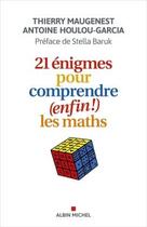 Couverture du livre « 21 énigmes pour comprendre (enfin !) les maths » de Thierry Maugenest et Antoine Houlou-Garcia aux éditions Albin Michel