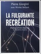 Couverture du livre « La fulgurante récréation » de Pierre Vaillant et Pierre Giorgini aux éditions Bayard