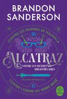 Couverture du livre « Alcatraz contre les infâmes Bibliothécaires : Intégrale Tomes 3 et 4 : Alcatraz contre les Traîtres de Nalhalla ; Alcatraz contre l'Ordre du Verre Brisé » de Brandon Sanderson aux éditions Le Livre De Poche