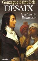 Couverture du livre « Desaix, le sultan de bonaparte » de Gonzague Saint Bris aux éditions Perrin