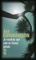 Couverture du livre « Je voudrais que cela ne finisse jamais » de Ake Edwardson aux éditions 10/18