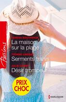 Couverture du livre « La maison sur la plage - Serments trahis - Désir trompeur » de Teresa Southwick et Yvonne Lindsay et Julie Cohen aux éditions Harlequin