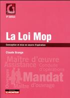 Couverture du livre « La loi Mop ; conception et mise en oeuvre d'opération » de Claude Grange aux éditions Le Moniteur