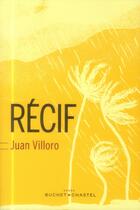 Couverture du livre « Récif » de Juan Villoro aux éditions Buchet Chastel