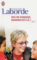 Couverture du livre « Pas de panique, maman est là ! » de Francoise Laborde aux éditions J'ai Lu