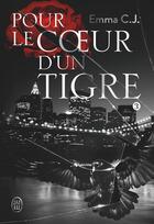 Couverture du livre « Pour le coeur d'un tigre » de Emma C.J. aux éditions J'ai Lu