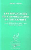 Couverture du livre « Les infortunes de l'appreciation en entreprise ou la difficulte de faire vivre l'entretien annuel » de Gerard Layole aux éditions Editions L'harmattan