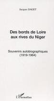 Couverture du livre « Des bords de loire aux rives du niger - souvenirs autobiographiques (1919 - 1964) » de Jacques Daget aux éditions Editions L'harmattan