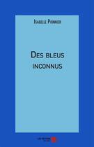 Couverture du livre « Des bleus inconnus » de Isabelle Pionnier aux éditions Editions Du Net