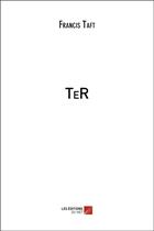 Couverture du livre « TeR » de Francis Taft aux éditions Editions Du Net