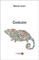 Couverture du livre « Caméléon » de Marylene Jacquet aux éditions Editions Du Net