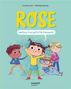 Couverture du livre « Rose : aventures d'une petite fille fracassante ! » de Mathilde George et Caroline Fait aux éditions Mango