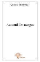 Couverture du livre « Au seuil des nuages » de Quentin Bernard aux éditions Edilivre