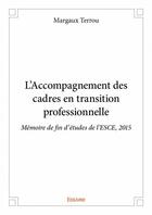 Couverture du livre « L'accompagnement des cadres en transition professionnelle » de Margaux Terrou aux éditions Edilivre