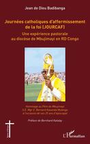 Couverture du livre « Journées catholiques d'affermissement de la foi (JOURCAF) : une expérience pastorale au diocèse de Mbujimayi en RD Congo » de Jean De Dieu Badibanga aux éditions L'harmattan