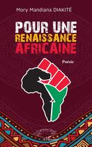 Couverture du livre « Pour une renaissance africaine » de Mory Mandiana Diakite aux éditions L'harmattan