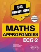 Couverture du livre « Mathématiques approfondies : ECG-2 ; programme 2022 » de Maxime Bailleul et Francois-Xavier Manoury et Stephane Preteselle aux éditions Ellipses