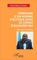 Couverture du livre « Itinéraire d'un homme politique dans le Congo d'aujourd'hui » de Banza Mukalay Nsungu aux éditions L'harmattan