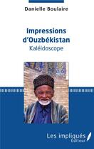 Couverture du livre « Impressions d'Ouzbekistan, kaléidoscope » de Boulaire Danielle aux éditions Les Impliques