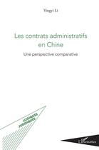 Couverture du livre « Les contrats administratifs en Chine ; une perspective comparative » de Yingyi Li aux éditions L'harmattan