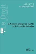 Couverture du livre « Dictionnaire juridique de l'égalité et de la non-discrimination » de Delphine Tharaud et Caroline Boyer-Capelle aux éditions L'harmattan