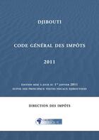 Couverture du livre « Djibouti, Code general des impots 2011 » de Droit-Afrique aux éditions Droit-afrique.com