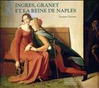 Couverture du livre « Ingres, Granet et la reine de Naples » de Gennaro Toscano aux éditions Gourcuff Gradenigo