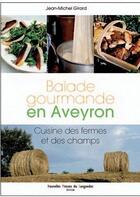 Couverture du livre « Balade gourmande en aveyron, cuisine fermes et champs » de Girard/Jean-Michel aux éditions Nouvelles Presses Du Languedoc