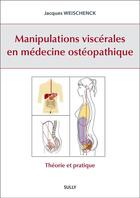 Couverture du livre « Manipulations viscérales en médecine ostéopathie » de Jacques Weischenck aux éditions Sully