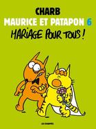Couverture du livre « Maurice et Patapon t.6 ; mariage pour tous ! » de Charb aux éditions Les Echappes