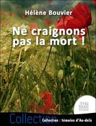 Couverture du livre « Ne craignons pas la mort ! » de Helene Bouvier aux éditions Jmg