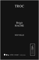 Couverture du livre « Troc » de Brigit Hache aux éditions Jacques Flament