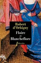 Couverture du livre « Floire et Blancheflor » de Robert D' Orbigny aux éditions Libretto