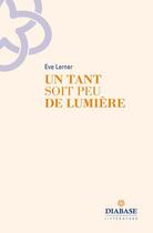 Couverture du livre « Un temps soit peu de lumiere » de Eve Lerner aux éditions Diabase