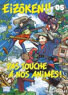 Couverture du livre « Eizôken !! Pas touche à nos animés ! T05 » de Sumito Owara aux éditions Nobi Nobi