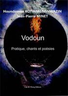Couverture du livre « Vodoun, pratique, chants et poésie » de Jean-Pierre Minet et Houdemon Kotinme Minwazin aux éditions Cap De L'etang